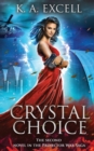 Crystal Choice : The Second Novel in the Projector War Saga - Book