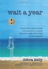 Wait a Year : funny with a dash of crazy heartache and hurricanes expat life, single with three kids all spell disaster - saving grace: forgiveness, find your voice and set boundaries - Book