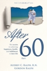 After 60 : The secrets to achieving happiness, health, and fulfillment in later life - Part I - Book