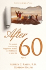 After 60 : The secrets to achieving, happiness, health, and fulfillment in later life - Part II - Book