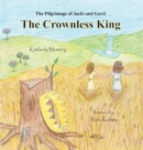 The Pilgrimage of Jacki and Gerri : The Crownless King - Book