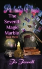 Probably Magic : The Seventh Magic Marble - Book