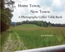 Home Town, New Town : A Photographic Coffee Table Book - Book