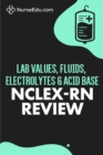 Lab Values, Fluids, Electrolytes, & Acid Base - NCLEX-RN Exam - Book