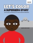 Let's Color a Superhero Story - Book