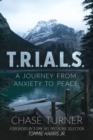 T.R.I.A.L.S. : A Journey From Anxiety to Peace - Book