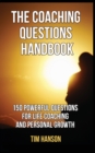 The Coaching Questions Handbook : 150 Powerful Questions for Life Coaching and Personal Growth - Book
