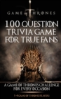 Game of Thrones : 100 Question Trivia Game for True Fans - Book