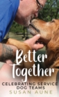Better Together : Celebrating Service Dog Teams - Book