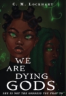 We Are Dying Gods - Book