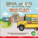 Sophia and Alex Go on a Field Trip : Sophia et Alex partent en excursion - Book
