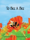 To Bee A Bee - Book