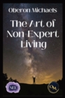 The Art of Non-Expert Living : Choose wisely - act effectively - Book