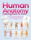 Human Anatomy Coloring Book for Kids : Over 30 Human Body Coloring Pages, Fun and Educational Way to Learn About Human Anatomy for Kids - for Boys & Girls Ages 4-8 - Book