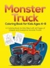 Monster Truck Coloring Book for Kids Ages 4-8 : A Coloring Book for Kids Filled with 60 Pages of Unique and Awesome Monster Trucks! - Book