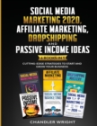 Social Media Marketing 2020 : Affiliate Marketing, Dropshipping and Passive Income Ideas - 6 Books in 1 - Cutting-Edge Strategies to Start and Grow Your Business - Book