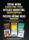 Social Media Marketing 2020 : Affiliate Marketing, Dropshipping and Passive Income Ideas - 6 Books in 1 - Cutting-Edge Strategies to Start and Grow Your Business - Book