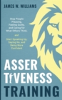 Assertiveness Training : Stop People Pleasing, Feeling Guilty, and Caring for What Others Think, and Start Speaking Up, Saying No, and Being More Confident (Practical Emotional Intelligence) - Book