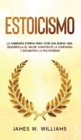 Estoicismo : La sabiduria eterna para vivir una buena vida - Desarrolla el valor, construye la confianza y encuentra la paz interior - Book