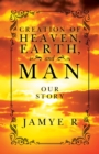 CREATION OF HEAVEN, EARTH and MAN - eBook