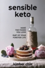 Sensible Keto : Make the Foods You Love - Part of Your Forever Life! - Book