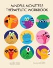 Mindful Monsters Therapeutic Workbook : A Feelings Activity Book For Children - Book