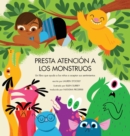 Presta Atencion a los Monstruos : Un Libro Que Ayuda a Los Ninos a Aceptar Sus Sentimientos - Book
