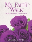 My Faith Walk : From Blessing to Blessing - Book