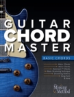 Guitar Chord Master 1 Basic Chords : Master Basic Chords so You Can Play Your Favorite Songs - Book