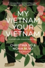 My Vietnam, Your Vietnam : A father flees. A daughter returns. A dual memoir. - Book