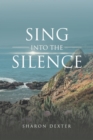 Sing Into The Silence - eBook