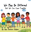 We May Be Different But We Can Come Together - Book