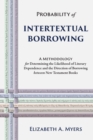 Probability of Intertextual Borrowing : A Methodology for Determining the Likelihood of Literary Dependence and the Direction of Borrowing between New Testament Books - Book