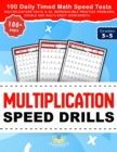 Multiplication Speed Drills : 100 Daily Timed Math Speed Tests, Multiplication Facts 0-12, Reproducible Practice Problems, Double and Multi-Digit Worksheets for Grades 3-5 - Book