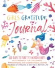 Girls Gratitude Journal : 100 Days To Practice Mindfulness With Prompts, Fun Challenges, Affirmations, and Inspirational Quotes for Kids in 5 Minutes a Day for a Better Life! - Book