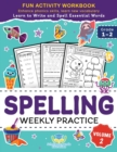 Spelling Weekly Practice for 1st 2nd Grade Volume 2 : Learn to Write and Spell Essential Words Ages 6-8 Kindergarten Workbook, 1st Grade Workbook and 2nd Reading & Phonics Activities + Worksheets - Book