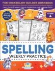 Spelling Weekly Practice for 4th Grade : Fun Vocabulary Builder Workbook with Essential Writing & Phonics Exercises for Ages 9-10 A Homeschooling & Classroom Resource Games and Puzzles to Learn Parts - Book