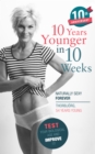10 Years Younger in 10 Weeks : Naturally Sexy Forever - Book