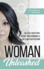 Woman Unleashed : Release Your Story, Revive Your Hormones & Reclaim Your Freedom - Book