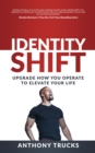 Identity Shift : Upgrade How You Operate to Elevate Your Life - eBook