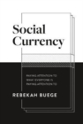 Social Currency : Paying Attention To What Everyone Is Paying Attention To - Book