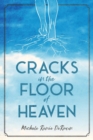 Cracks in the Floor of Heaven - Book