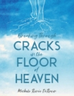 Breaking Through Cracks in the Floor of Heaven - Book