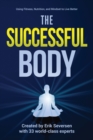 The Successful Body : Using Fitness, Nutrition, and Mindset to Live Better - Book