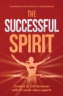 The Successful Spirit : Top Performers Share Secrets to a Winning Mindset - Book