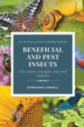 Beneficial and Pest Insects : The Good, the Bad, and the Hungry - Book