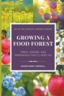 Growing a Food Forest - Trees, Shrubs, & Perennials That'll Feed Ya! - Book