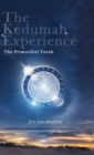 The Kedumah Experience : The Primordial Torah - Book