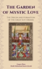 The Garden of Mystic Love : Volume I: The Origin and Formation of the Great Sufi Orders - Book
