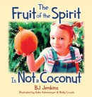 The Fruit of the Spirit is Not a Coconut - Book